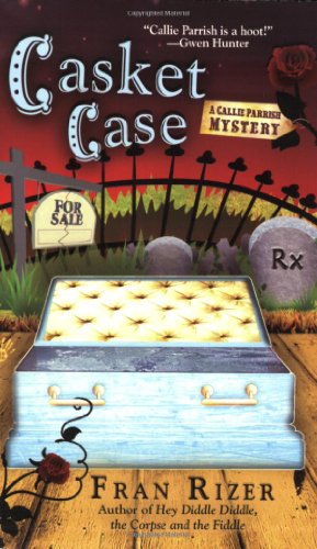 Casket Case (Callie Parrish Mysteries, No. 3), by Fran Rizer