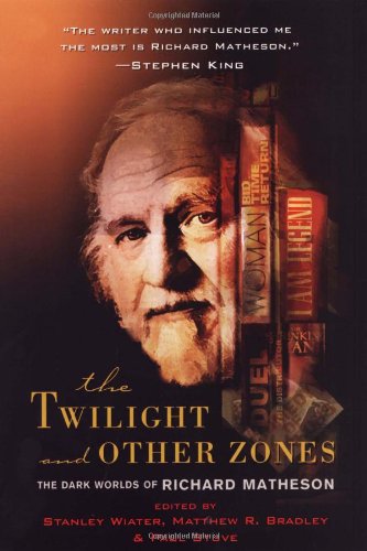 The Twilight and Other Zones: The Dark Worlds of Richard Matheson