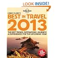 Lonely Planet's Best in Travel 2013 1st Ed.: 1st Edition