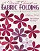 Reviews for A Fresh Twist on Fabric Folding: 6 Techniques  20 Quilt & D,cor Projects 1571203206