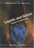 Liquids and Gases: Principles of Fluid Mechanics (Secrets of the Universe)