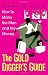 The Gold Digger's Guide: How To Marry The Man And The Money