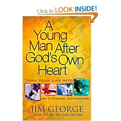 A Young Man After God's Own Heart: Turn Your Life into an Extreme Adventure