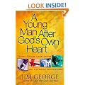 A Young Man After God's Own Heart: Turn Your Life into an Extreme Adventure