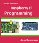 Pocket Reference: Raspberry Pi Progra...
