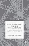 Debt, democracy and the welfare state : are modern democracies living on borrowed time and money?