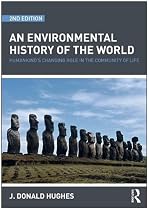An Environmental History of the World: Humankinds's Changing Role in the Community of Life