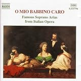 O mio Babbino caro: Famous Soprano Arias from Italian Opera