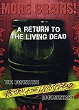 More Brains!: A Return To The Living Dead - The Definitive Return of the Living Dead Documentary
