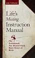 Life's Missing Instruction Manual : The Guidebook You Should Have Been Given at Birth
