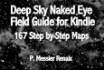 Deep Sky Naked Eye Field Guide for Kindle: 167 Step by Step Maps (Renaix` Deep Sky Field Guides for Kindle)