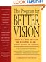 The Program for Better Vision: How to See Better in Minutes a Day: Without Glasses or Contacts!