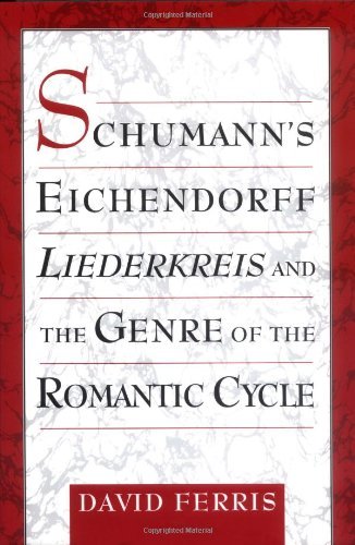 Schumann's Eichendorff Liederkreis and the Genre of the Romantic Cycle