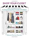 Shop Your Closet: The Ultimate Guide to Organizing Your Closet with Style