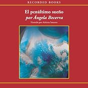 El Penultimo Sueño [The Penultimate Dream (Texto Completo)] | [Angela Becerra]
