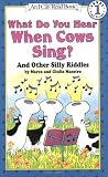 What Do You Hear When Cows Sing?: And Other Silly Riddles (I Can Read Book 1) by Maestro, Marco (1997) Paperback