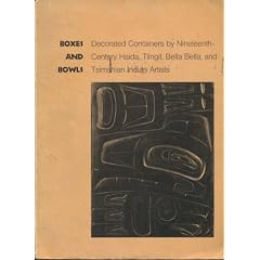 Boxes and bowls; decorated containers by nineteenth-century Haida, Tlingit, Bella Bella, and Tsimshian Indian artists (Smithsonian Institution Press publication, no. 5177)