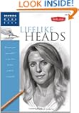 Drawing Made Easy: Lifelike Heads: Discover your "inner artist" as you learn to draw portraits in graphite