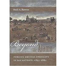Beyond the Alamo (Forging Mexican Ethnicity in San Antonio, 1821-1861) (Hardcover)