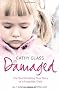 Damaged: The Heartbreaking True Story of a Forgotten Child