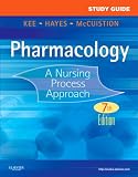 Study Guide for Pharmacology: A Nursing Process Approach, 7e