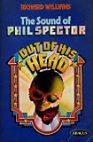 Out of his head : the sound of Phil Spector
