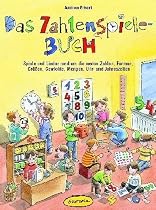 Das Zahlenspiele-Buch: Spiele und Lieder rund um die ersten Zahlen, Formen, Größen, Gewichte, Mengen, Uhr- und Jahreszeiten