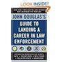 John Douglas's Guide to Landing a Career in Law Enforcement