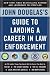 John Douglas's Guide to Landing a Career in Law Enforcement
