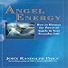 Angel Energy: How to Harness the Power of Angels in Your Everyday Life