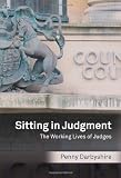 Sitting in Judgment: The Working Lives of Judges