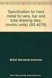 Specification for hard metal for wire, bar and tube drawing dies; (metric units)