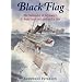 Black Flag: The Surrender of Germany's U-Boat Forces on Land and at Sea