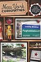 New York Curiosities: Quirky Characters, Roadside Oddities & Other Offbeat Stuff (Curiosities Series)