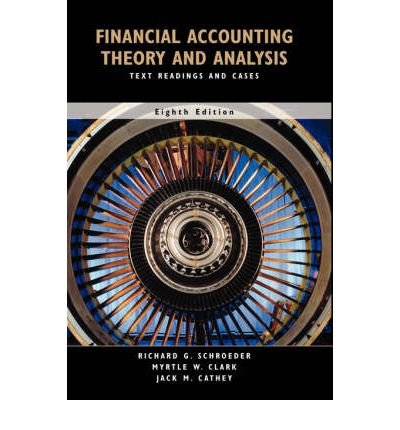 [(Financial Accounting Theory and Analysis: Text, Readings and Cases )] [Author: Richard G. Schroeder] [Dec-2004]