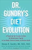 Dr. Gundry's Diet Evolution: Turn Off the Genes That Are Killing You--And Your Waistline--And Drop the Weight for Good