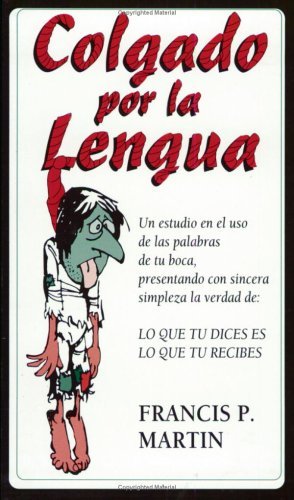By Francis P. Martin Hung by the Tongue/Colgado por la Lengua (Spanish Language)