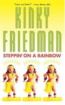 Steppin' on a Rainbow (Kinky Friedman Novels)