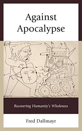 Against Apocalypse: Recovering Humanity's Wholeness