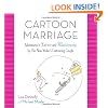 Cartoon Marriage: Adventures in Love and Matrimony by The New Yorker's Cartooning Couple