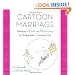 Cartoon Marriage: Adventures in Love and Matrimony by The New Yorker's Cartooning Couple