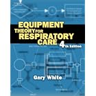 Equipment Theory For Respiratory Care Workbook by Gary White