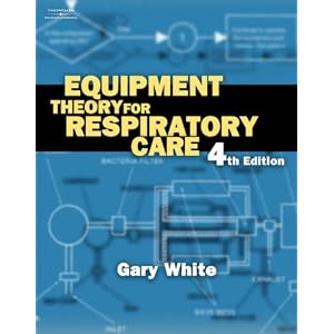 Equipment Theory For Respiratory Care Workbook by Gary White