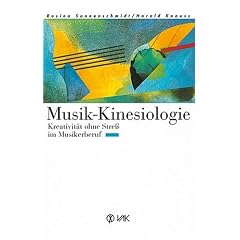 Musik - Kinesiologie: Kreativit�t ohne Stre� im Musikerberuf