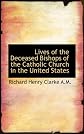 Lives of the deceased bishops of the Catholic Church in the United States,