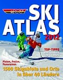 DSV Ski-Atlas 2012: Pisten, Preise, Panoramen. 1500 Skigebiete und Orte in über 40 Ländern