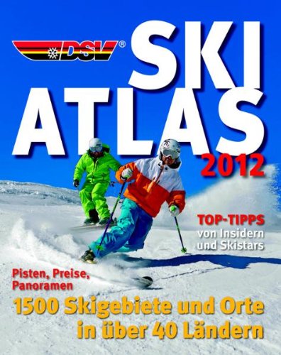 Buch - Cover DSV Ski-Atlas 2012: Pisten, Preise, Panoramen. 1500 Skigebiete und Orte in über 40 Ländern - Wolfratshausen SRT Redaktionsbüro - Mairdumont