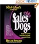 Rich Dad's Advisors: SalesDogs�: You Do Not Have to Be an Attack Dog to Be Successful in Sales