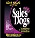 Rich Dad's Advisors: SalesDogs&reg;: You Do Not Have to Be an Attack Dog to Be Successful in Sales