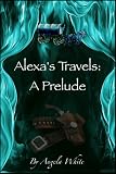 A Prelude (Alexa's Travels)